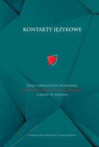 Okładka książki Kontakty językowe. Księga jubileuszowa ofiarowana Profesor Elżbiecie Mańczak-Wohlfeld z okazji 70. urodzin