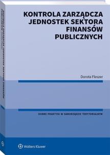 Kontrola zarządcza jednostek sektora finansów publicznych. Autor: Fleszer Dorota. Multiszop.pl Okładka książki Kontrola zarządcza jednostek sektora finansów publicznych