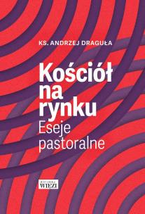 Okładka książki Kościół na rynku. Eseje pastoralne