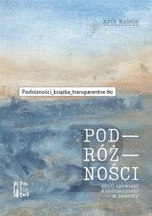 Książka Podróżności. Autor: Kris Kaleta. Multiszop.pl Okładka książki Książka Podróżności