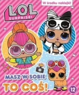 Okładka książki L.O.L. Surprise! Masz w sobie to coś! T.12