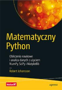 Matematyczny Python. Obliczenia naukowe i analiza danych z użyciem NumPy, SciPy i Matplotlib. Autor: Johansson Robert. Multiszop.pl Okładka książki Matematyczny Python. Obliczenia naukowe i analiza danych z użyciem NumPy, SciPy i Matplotlib
