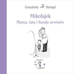 Mikołajek. Mama, tata i banda urwisów. Autor: Jean-Jacques Sempé, René Goscinny. Multiszop.pl Okładka książki Mikołajek. Mama, tata i banda urwisów