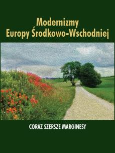 Okładka książki Modernizmy Europy Środkowo-Wschodniej Coraz szersze marginesy
