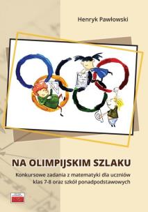 Okładka książki Na olimpijskim szlaku Konkursowe zadania z matematyki dla uczniów klas 7-8 oraz szkół ponadpodstawo