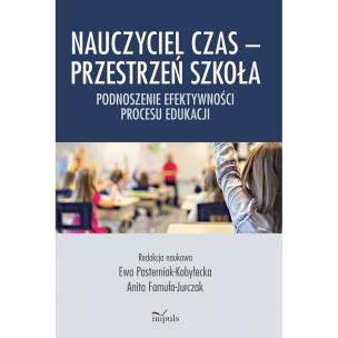 Okładka książki Nauczyciel czas Przestrzeń szkoła Podnoszenie efektywności procesu edukacji