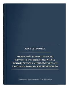 Okładka książki Niepewność sytuacji prawnej jednostki w sferze stanowienia i obowiązywania miejscowego planu zagospodarowania przestrzennego