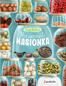 Niesamowite nasionka. Autor: Ewa Podleś (ilustr.). Multiszop.pl Okładka książki Niesamowite nasionka