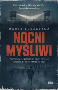 Okładka książki Nocni myśliwi. Wielka ucieczka lotników z..
