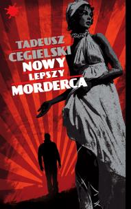 Nowy lepszy morderca - uszkodzone. Autor: Cegielski Tadeusz. Multiszop.pl Okładka książki Nowy lepszy morderca - uszkodzone