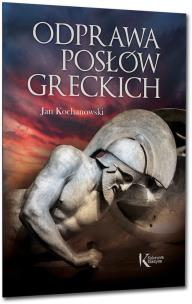 Odprawa posłów greckich. Autor: Jan Kochanowski. Multiszop.pl Okładka książki Odprawa posłów greckich