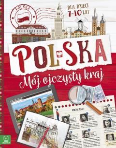 Polska. Mój ojczysty kraj. Dla dzieci 7-10 lat TW. Autor: Bogusław Michalec     Marcin Szyma     Grzegorz Petryszak. Multiszop.pl Okładka książki Polska. Mój ojczysty kraj. Dla dzieci 7-10 lat TW
