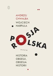 Okładka książki Polska-Rosja. Historia obsesji, obsesja historii
