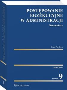 Postępowanie egzekucyjne w administracji Komentarz. Autor: Przybysz Piotr. Multiszop.pl Okładka książki Postępowanie egzekucyjne w administracji Komentarz
