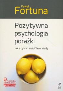 Okładka książki Pozytywna psychologia porażki. Jak z cytryn zrobić lemoniadę? (wyd. 2021)