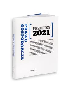 Prawo gospodarcze Przepisy 2021. Autor: Agnieszka Kaszok. Multiszop.pl Okładka książki Prawo gospodarcze Przepisy 2021