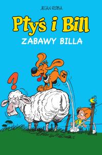 Okładka książki Ptyś i Bill T.8 Zabawy Billa