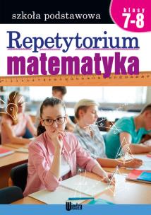 Repetytorium Matematyka kl. 7-8. Autor: Teresa Czarnecka (red.), Lipińska Zofia. Multiszop.pl Okładka książki Repetytorium Matematyka kl. 7-8