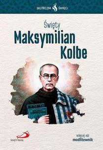 Okładka książki Skuteczni Święci. Święty Maksymilian Kolbe