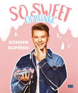 So Sweet Challenge - uszkodzone. Autor: DOMINIK RUPIŃSKI. Multiszop.pl Okładka książki So Sweet Challenge - uszkodzone