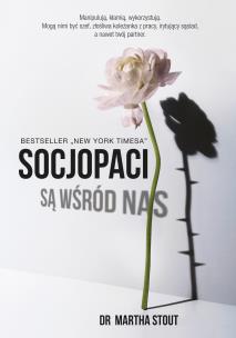 Socjopaci są wśród nas. Ludzie bez sumienia kontra reszta świata. Autor: Martha Stout. Multiszop.pl Okładka książki Socjopaci są wśród nas. Ludzie bez sumienia kontra reszta świata