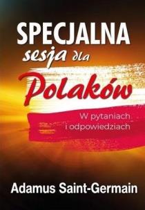 Specjalna sesja dla Polaków. Autor: Adamus Saint-Germain. Multiszop.pl Okładka książki Specjalna sesja dla Polaków