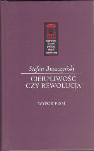 Okładka książki Stefan Buszczyński. Cierpliwość czy rewolucja