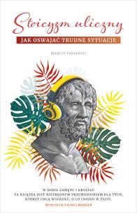 Stoicyzm uliczny. Jak oswajać trudne sytuacje. Autor: Marcin Fabjański. Multiszop.pl Okładka książki Stoicyzm uliczny. Jak oswajać trudne sytuacje