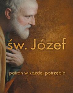 Św. Józef patron w każdej potrzebie. Autor: Opracowanie zbiorowe. Multiszop.pl Okładka książki Św. Józef patron w każdej potrzebie