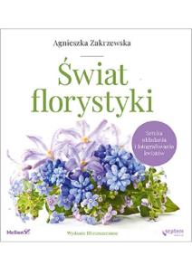 Okładka książki Świat florystyki Sztuka układania i fotografowania kwiatów