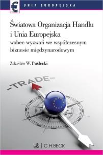 Okładka książki Światowa Organizacja Handlu i Unia Europejska wobec nowych wyzwań we współczesnym biznesie międzynarodowym
