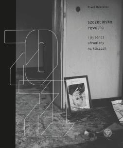 Okładka książki Szczecińska rewolta Grudzień 1970-1971