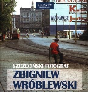 Okładka książki Szczeciński Fotograf - Zbigniew Wróblewski