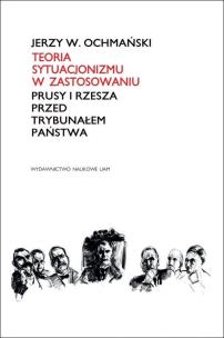 Okładka książki Teoria sytuacjonizmu w zastosowaniu. Prusy i Rzesza przed Trybunałem Państwa