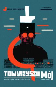 Towarzyszu mój. Autor: Jakowlewa Julija. Multiszop.pl Okładka książki Towarzyszu mój