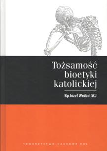 Okładka książki Tożsamość bioetyki katolickiej