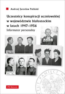 Okładka książki Uczestnicy konspiracji uczniowskiej w województwie białostockim w latach 1947-1956