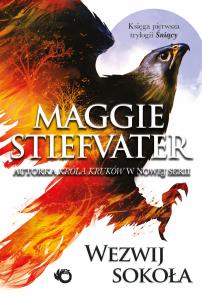 Wezwij sokoła. Autor: Maggie Stiefvater. Multiszop.pl Okładka książki Wezwij sokoła