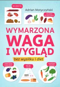 Okładka książki Wymarzona waga i wygląd. Bez wysiłku i diet