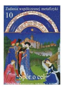 Okładka książki Zadania współczesnej metafizyki t.10 Spór o cel