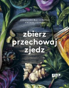 Okładka książki Zbierz, przechowaj, zjedz