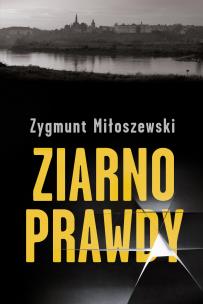 Ziarno prawdy - uszkodzone. Autor: Zygmunt Miłoszewski. Multiszop.pl Okładka książki Ziarno prawdy - uszkodzone