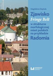 Okładka książki Zjawisko Fringe Belt w strukturze morfologicznej miast polskich na przykładzie Radomia