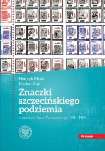 Znaczki szczecińskiego podziemia autorstwa Jana Tarnowskiego 1981-1989.. Autor: Guć Michał, Mruk Henryk. Multiszop.pl Okładka książki Znaczki szczecińskiego podziemia autorstwa Jana Tarnowskiego 1981-1989.