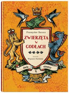 Zwierzęta w godłach. Autor: Joanna Łenyk-Barszcz oraz Przemysław Barszcz. Multiszop.pl Okładka książki Zwierzęta w godłach