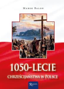 Okładka książki 1050 - lecie chrześcijaństwa w Polsce