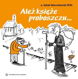 Okładka książki Ależ księże proboszczu...