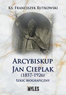 Okładka książki Arcybiskup Jan Cieplak (1857-1926). Szkic biograficzny
