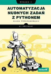 Okładka książki Automatyzacja nudnych zadań z Pythonem. Nauka programowania. Wydanie II