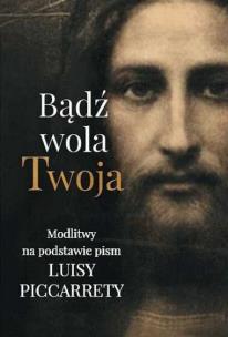 Bądź wola Twoja. Autor: Opracowanie zbiorowe. Multiszop.pl Okładka książki Bądź wola Twoja